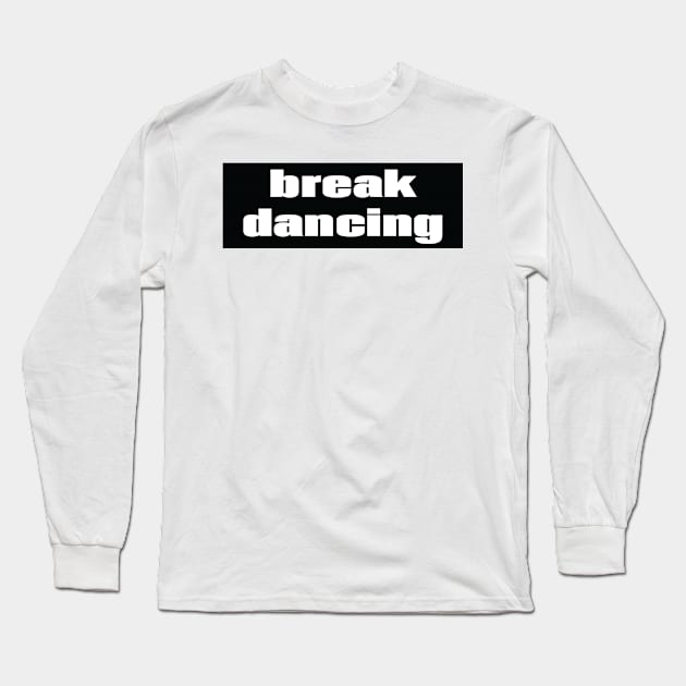 Breakdancing Long Sleeve T-Shirt by ProjectX23Red